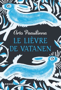 Arto Paasilinna - Le lièvre de Vatanen.