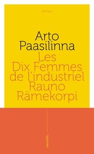 Arto Paasilinna - Les dix femmes de l'ingénieur Rauno Rämekorpi.