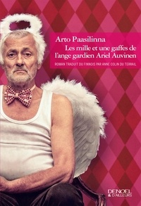 Arto Paasilinna - Les mille et une gaffes de l'ange gardien Ariel Auvinen.