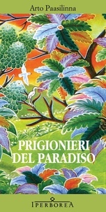 Arto Paasilinna et Ganassini M. - Prigionieri del paradiso.