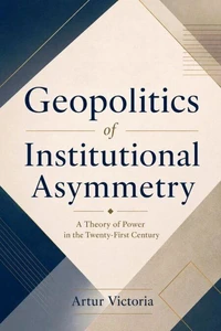Geopolitics of Institutional Asymmetry