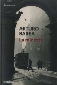 Arturo Barea - La raiz rota.