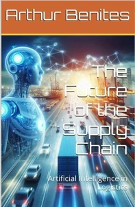 The Future of the Supply Chain: Artificial Intelligence in Logistics