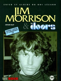 Arturo Blay - Jim Morrison & The Doors. Enfer Et Gloire Du Roi Lezard.