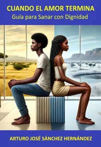 Cuando el Amor Termina: Guía para Sanar con Dignidad