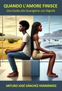 Quando l'Amore Finisce: Una Guida alla Guarigione con Dignità