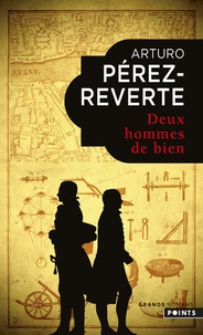 Arturo Pérez-Reverte - Deux hommes de bien.
