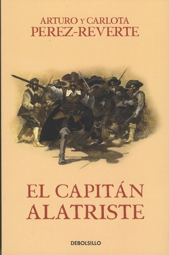 Arturo Pérez-Reverte et Carlota Pérez-Reverte - Las aventuras del capitan Alatriste - Volumen 1, El capitan Alatriste.