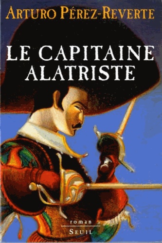 Les aventures du capitaine Alatriste Tome 1 Le capitaine Alatriste