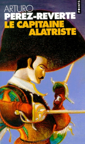 Les aventures du capitaine Alatriste Tome 1 Le capitaine Alatriste