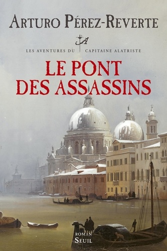 Les aventures du capitaine Alatriste Tome 7 Le pont des assassins