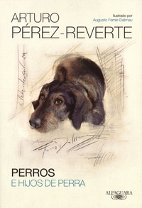 Arturo Pérez-Reverte - Perros e hijos de perra.