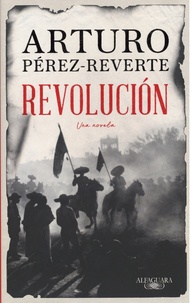 Arturo Perez Reverte - Revolucion.