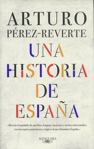 Arturo Pérez-Reverte - Una historia de España.