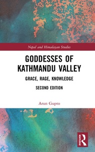 Arun Gupto - Goddesses of Kathmandu Valley - Grace, Rage, Knowledge.