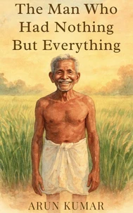 The Man Who Had Nothing But Everything