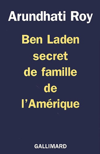 Arundhati Roy - Ben Laden secret de famille de l'Amérique.