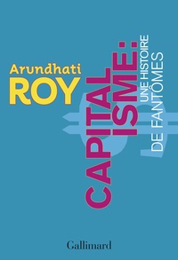 Arundhati Roy - Capitalisme : une histoire de fantômes.