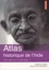 Atlas historique de l'Inde. Du VIe siècle av J-C au XXIe siècle