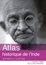 Arundhati Virmani - Atlas historique de l'Inde - Du VIe siècle av J-C au XXIe siècle.