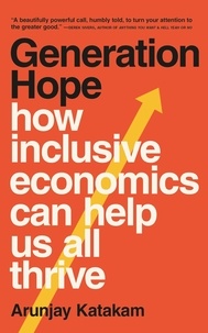  Arunjay Katakam - Generation Hope: How Inclusive Economics Can Help Us All Thrive.