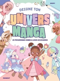  Arunyi - Dessine ton univers manga - 20 personnages Kawaii & leurs accessoires.