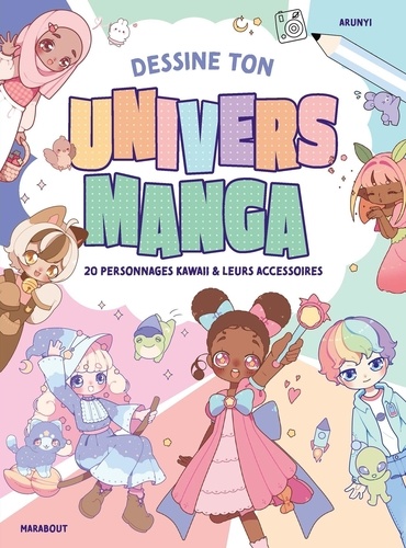 Dessine ton univers manga - 20 personnages Kawaii de Arunyi - Album -  Livre - Decitre