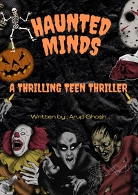  Arup Ghosh - Haunted Minds - A Thrilling Teen Thriller.