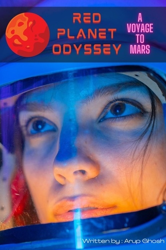  Arup Ghosh - Red Planet Odyssey - A Voyage to Mars.