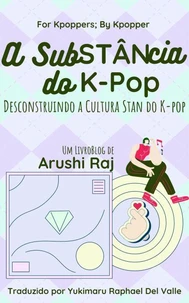 A Substância do K-pop: Desconstruindo a Cultura Stan do K-pop