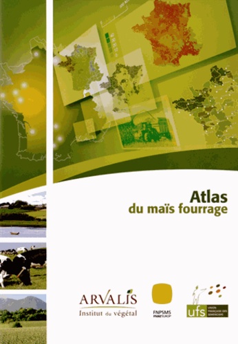  Arvalis - Institut du végétal - Atlas du maïs fourrage.