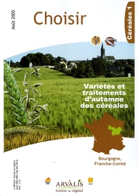 Nathalie Bigonneau et Luc Pelcé - Choisir Août 2005 : Variétés et traitements d'automne des céréales - Céréales 1, Bourgogne France-Comté.