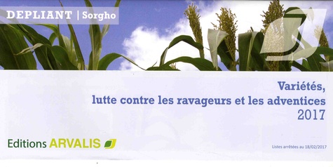  Arvalis - Institut du végétal - Dépliant sorgho - Variétés, lutte contre les ravageurs et les adventices.