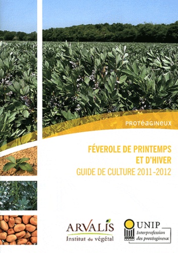  Arvalis - Institut du végétal - Féverole de printemps et d'hiver - Guide de culture 2011-2012.