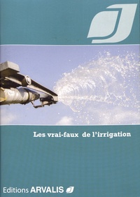  Arvalis - Institut du végétal - Les vrai-faux de l'irrigation.