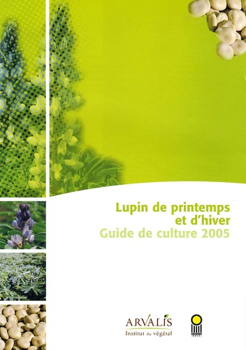  Arvalis - Institut du végétal - Lupin de printemps et d'hiver - Guide de culture 2005.