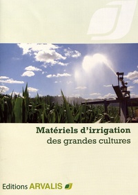 Arvalis - Institut du végétal - Matériel d'irrigation des grandes cultures.