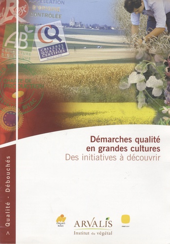  Arvalis - Institut du végétal - Perspectives agricoles N° 304 : Démarches qualité en grandes cultures - Des initiatives à découvrir.