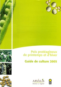  Arvalis - Institut du végétal - Pois protéagineux de printemps et d'hiver - Guide de culture 2005.