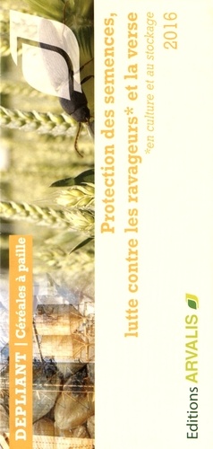  Arvalis - Institut du végétal - Protection des semences, lutte contre les ravageurs et la verse - Céréales à paille.