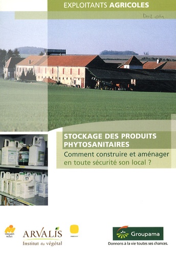  Arvalis - Institut du végétal - Stockage des produits phytosanitaires - Comment construire et aménager son local ?.