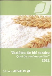  Arvalis - Institut du végétal - Variété de blé tendre - Quoi de neuf en qualité ?.