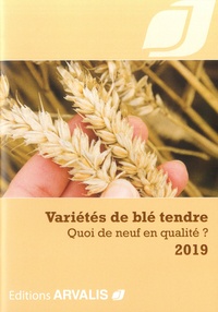  Arvalis - Institut du végétal - Variétés de blé tendre - Quoi de neuf en qualité ?.