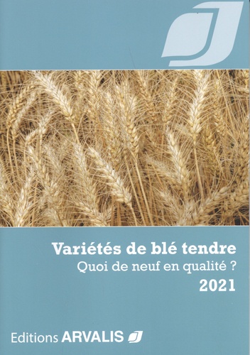  Arvalis - Institut du végétal - Variétés de blé tendre - Quoi de neuf en qualité ?.