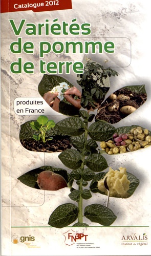  Arvalis - Institut du végétal - Variétés de pomme de terre produites en France - Catalogue 2012.