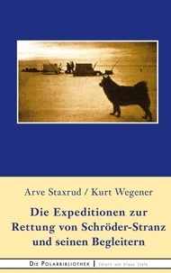 Arve Staxrud et Kurt Wegener - Die Expedition zur Rettung  von Schröder-Stranz und seinen Begleitern.