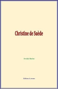 Arvède Barine - Christine de Suède.