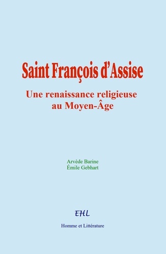 Saint François d’Assise. une renaissance religieuse au Moyen-Âge