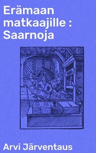 Erämaan matkaajille : Saarnoja