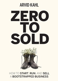  Arvid Kahl - Zero to Sold: How to Start, Run, and Sell a Bootstrapped Business.